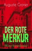 Cover-Bild zum Titel 'Der rote Merkur (Wiener Kriminalroman)' von 'Auguste Groner'