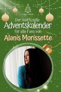 Cover-Bild zum Titel 'Der inoffizielle Adventskalender für alle Fans von Alanis Morissette' von 'Leon Huber'