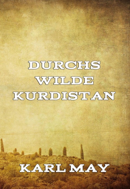 Durchs wilde Kurdistan - Karl May