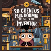 Cover-Bild zum Titel '20 Cuentos Para Dormir Del Taller De Inventores' von 'Blume Potter'