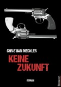 Cover-Bild zum Titel 'Keine Zukunft' von 'Christian Meckler'
