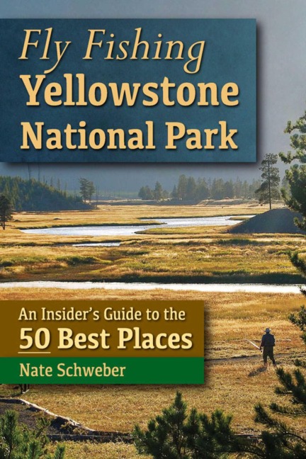 Fly Fishing Yellowstone National Park - Nate Schweber