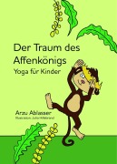 Cover-Bild zum Titel 'Der Traum des Affenkönigs' von 'Arzu Ablasser'