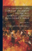 Cover-Bild zum Titel 'La Campagne De 1814 D'après Les Documents Des Archives Impériales Et Royales De La Guerre À Vienne: La Cavalerie Des Armées Alliées Pendant La Campagn' von 'Maurice Henri Weil'