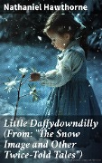 Little Daffydowndilly (From: "The Snow Image and Other Twice-Told Tales") - Nathaniel Hawthorne