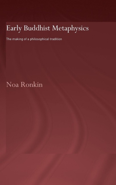 Early Buddhist Metaphysics - Noa Ronkin