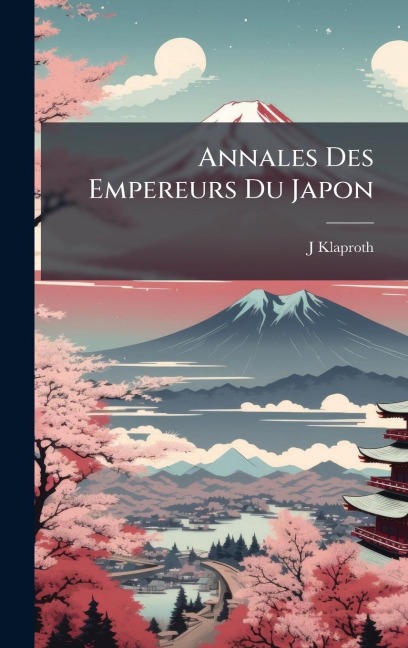 Annales Des Empereurs Du Japon - J. Klaproth