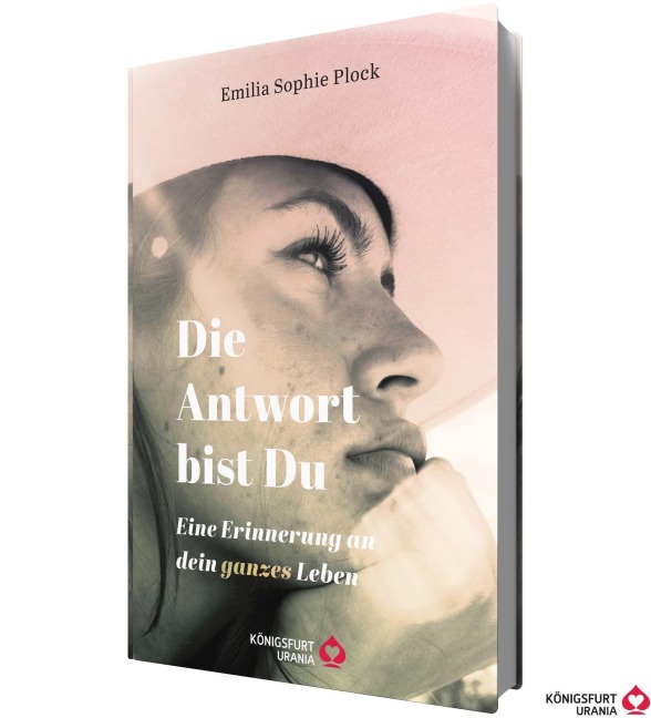 Die Antwort bist du - Eine Erinnerung an dein ganzes Leben - Emilia Sophie Plock