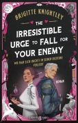 The Irresistible Urge to Fall for Your Enemy - Wie man sich (nicht) in seinen Erzfeind verliebt - Brigitte Knightley