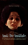 Cover-Bild zum Titel 'Amok / Der Amokläufer. 7 Novellen einer Leidenschaft' von 'Stefan Zweig'