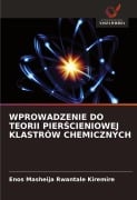 WPROWADZENIE DO TEORII PIER¿CIENIOWEJ KLASTRÓW CHEMICZNYCH - Enos Masheija Rwantale Kiremire