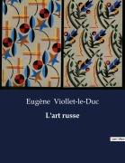 Cover-Bild zum Titel 'L'art russe' von 'Eugène Viollet-Le-Duc'