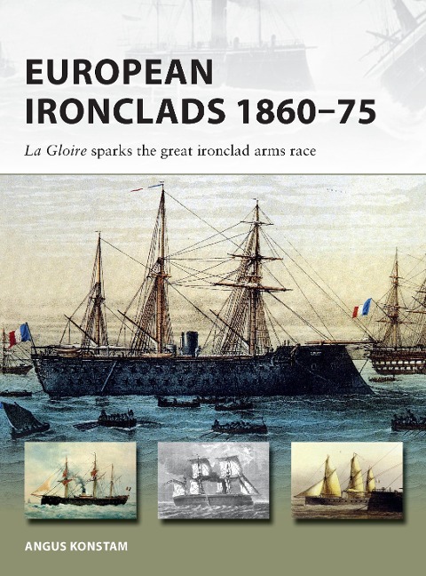 European Ironclads 1860-75 - Angus Konstam
