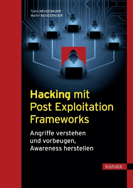 Hacking mit Post Exploitation Frameworks - Frank Neugebauer, Martin Neugebauer