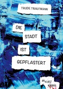 Cover-Bild zum Titel 'Die Stadt ist gepflastert' von 'Trude Trautmann'