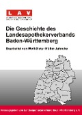 Die Geschichte des Landesapothekerverbands Baden-Württemberg - Wolf-Dieter Müller-Jahncke (Bearb. )