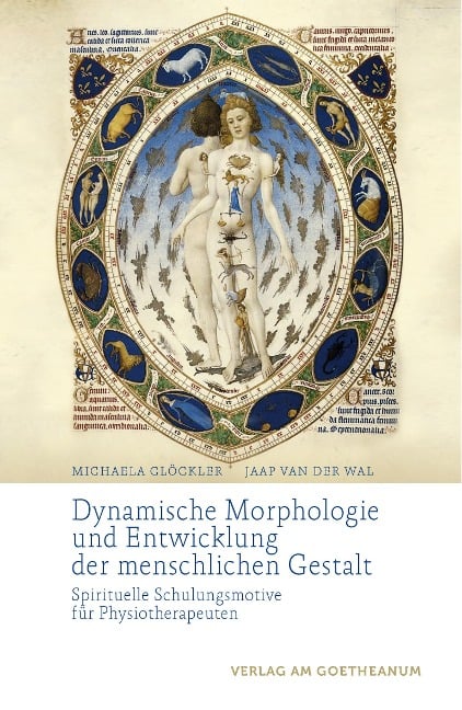 Dynamische Morphologie und Entwicklung der menschlichen Gestalt - Michaela Glöckler, Jaap van der Wal