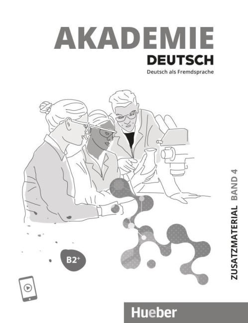 Akademie Deutsch B2+. Band 04. Zusatzmaterial mit Audios online - Sabrina Schmohl, Britta Schenk, Jana Glaser, Michaela Wirtz, Anette Wempe-Birk