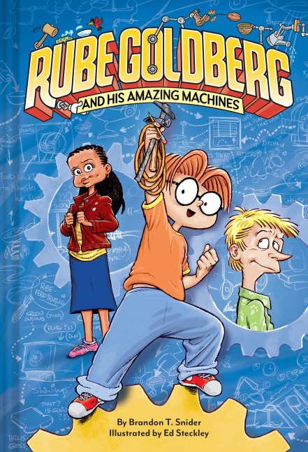Rube Goldberg and His Amazing Machines - Brandon T Snider