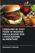 CONSUMO DI FAST FOOD IN NIGERIA: IMPLICAZIONI PER L'EDUCAZIONE ALIMENTARE - Oluwatoyin Owolabi