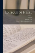 Cover-Bild zum Titel 'Logique De Hegel; Volume 1' von 'Georg Wilhelm Friedrich Hegel, Augusto Véra'