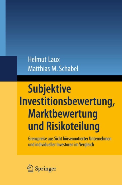 Subjektive Investitionsbewertung, Marktbewertung und Risikoteilung - Matthias M. Schabel, Helmut Laux