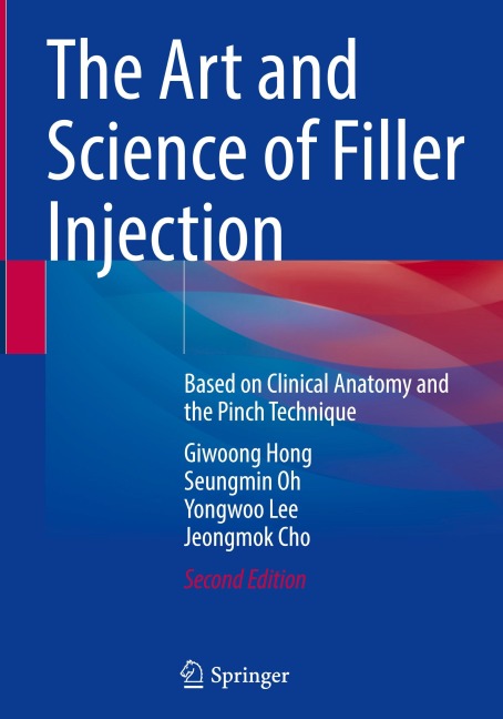 The Art and Science of Filler Injection - Giwoong Hong, Seungmin Oh, Yongwoo Lee, Jeongmok Cho