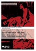 Cover-Bild zum Titel 'Goethe und die Vampire. Goethes Ballade "Die Braut von Korinth" und die Ursprünge der Vampirliteratur' von 'Johann Wolfgang von Goethe, Laura Helm, Alice Ahlers, Nathalie Kónya-Jobs'