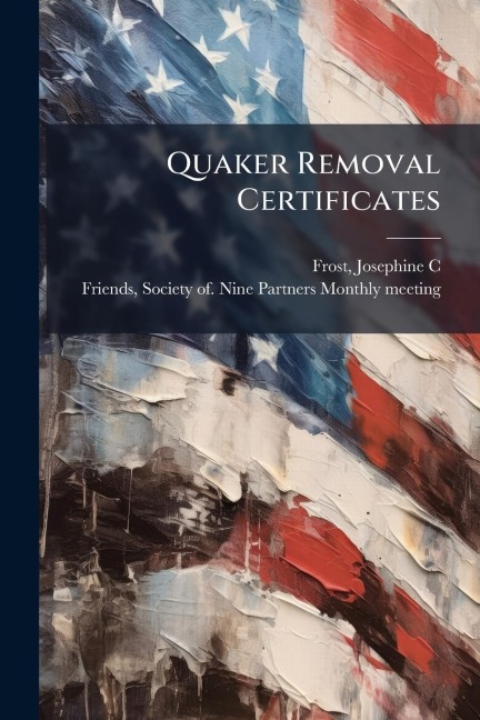 Quaker Removal Certificates - Josephine C Frost