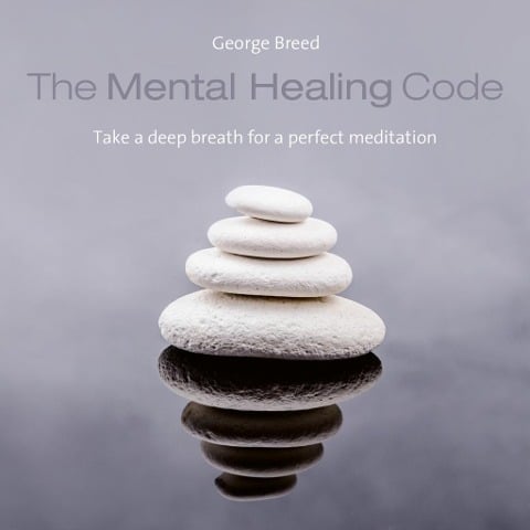 The mental healing Code - George Breed