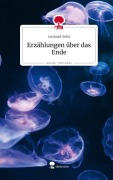 Cover-Bild zum Titel 'Erzählungen über das Ende. Life is a Story - story.one' von 'Leonard Seitz'