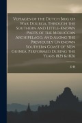 Cover-Bild zum Titel 'Voyages of the Dutch Brig of war Dourga, Through the Southern and Little-known Parts of the Moluccan Archipelago, and Along the Previously Unknown Sou' von 'D. H. Kolff'