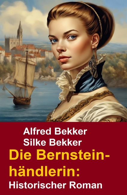 Die Bernsteinhändlerin - Alfred Bekker