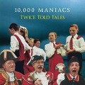 Twice Told Tales - Ten Thousand Maniacs