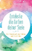 Cover-Bild zum Titel 'Entdecke die Farben deiner Seele' von 'Kurt Tepperwein'