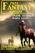 Cover-Bild zum Titel 'Zwei Fantasy Romane: Der Magier Aylon & Das Schwert der Zentauren' von 'Frank Rehfeld, Mara Laue'