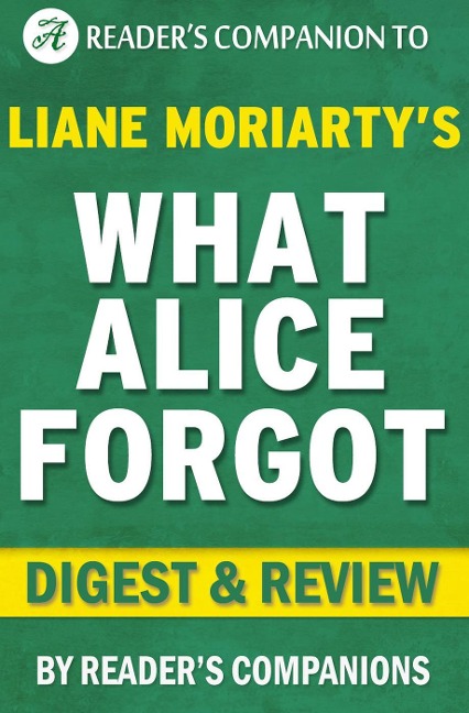 What Alice Forgot by Liane Moriarty | Digest & Review - Reader's Companions