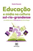 Educação e mídia na cultura sul-rio-grandense - Gisele Massola