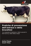 Cover-Bild zum Titel 'Pratiche di prevenzione dell'antrace e della brucellosi' von 'Amha Fikadu, Sewit Yilma'