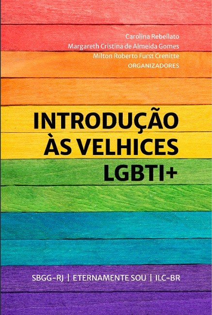 Introdução às velhices LGBTI+ - Carolina Rebellato, Margareth Cristina de Almeida Gomes, Milton Roberto Furst Crenitte