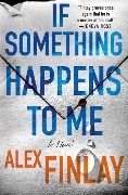 If Something Happens to Me - Alex Finlay