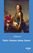 Cover-Bild zum Titel 'Pjotr: Roman eines Zaren' von 'Klabund'