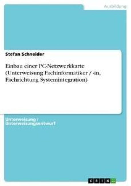 Einbau einer PC-Netzwerkkarte (Unterweisung Fachinformatiker / -in, Fachrichtung Systemintegration) - Stefan Schneider