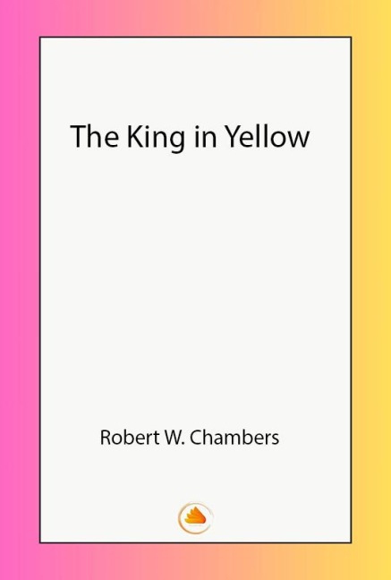 The King in Yellow - Robert W. Chambers