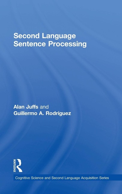 Second Language Sentence Processing - Alan Juffs, Guillermo A. Rodríguez