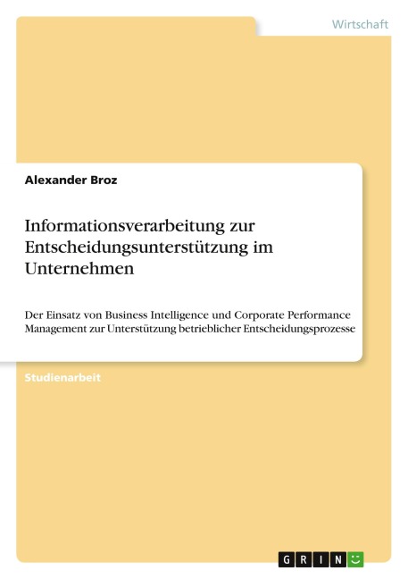 Informationsverarbeitung zur Entscheidungsunterstützung im Unternehmen - Alexander Broz