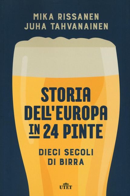 Storia dell'Europa in 24 pinte. Dieci secoli di birra - Mika Rissanen, Juha Tahvanainen