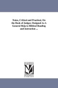 Cover-Bild zum Titel 'Notes, Critical and Practical, On the Book of Judges; Designed As A General Help to Biblical Reading and instruction ...' von 'George Bush'