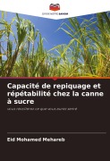 Cover-Bild zum Titel 'Capacité de repiquage et répétabilité chez la canne à sucre' von 'Eid Mohamed Mehareb'