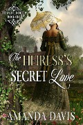 Cover-Bild zum Titel 'The Heiress's Secret Love (The Balfour Hotel, #1)' von 'Amanda Davis'